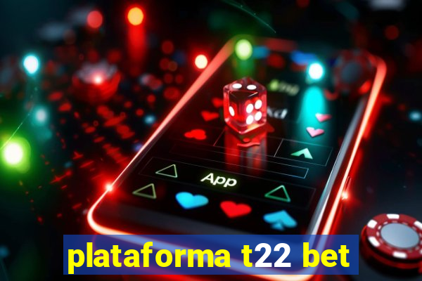 plataforma t22 bet